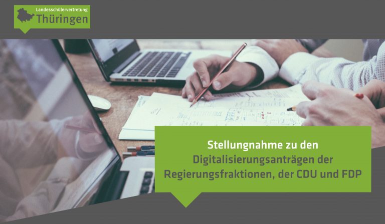 Stellungnahme der Landesschülervertretung Thüringen zu den Digitalisierungsanträgen der Fraktionen DIE LINKE/SPD/Grüne, CDU und FDP